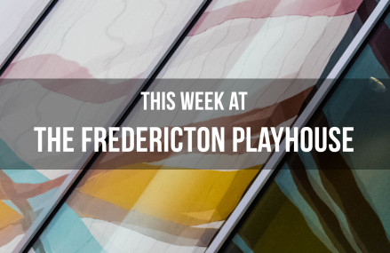 This Week at the Fredericton Playhouse