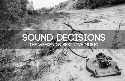 Sound Decisions: The Weekend’s Best Live Music