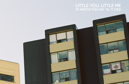 Review: Little You, Little Me – I’d Watch The Day Til It Died