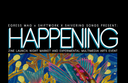 Egress Mag x Shiftwork x Shivering Songs Present: A Happening