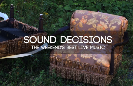 Sound Decisions – The Weekend’s Best Live Music